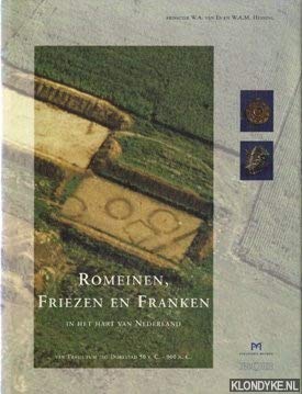 Romeinen, Friezen en Franken in het hart van Nederland: van Traiectum tot Dorestad, 50 v.C.-900 n.C. (Hardcover)