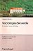 Sociologia del verde: Lo spazio rurale in Italia (Collana di sociologia urbana e rurale) (Italian Edition)