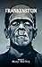 Frankenstein by Mary Wollstonecraft Shelley