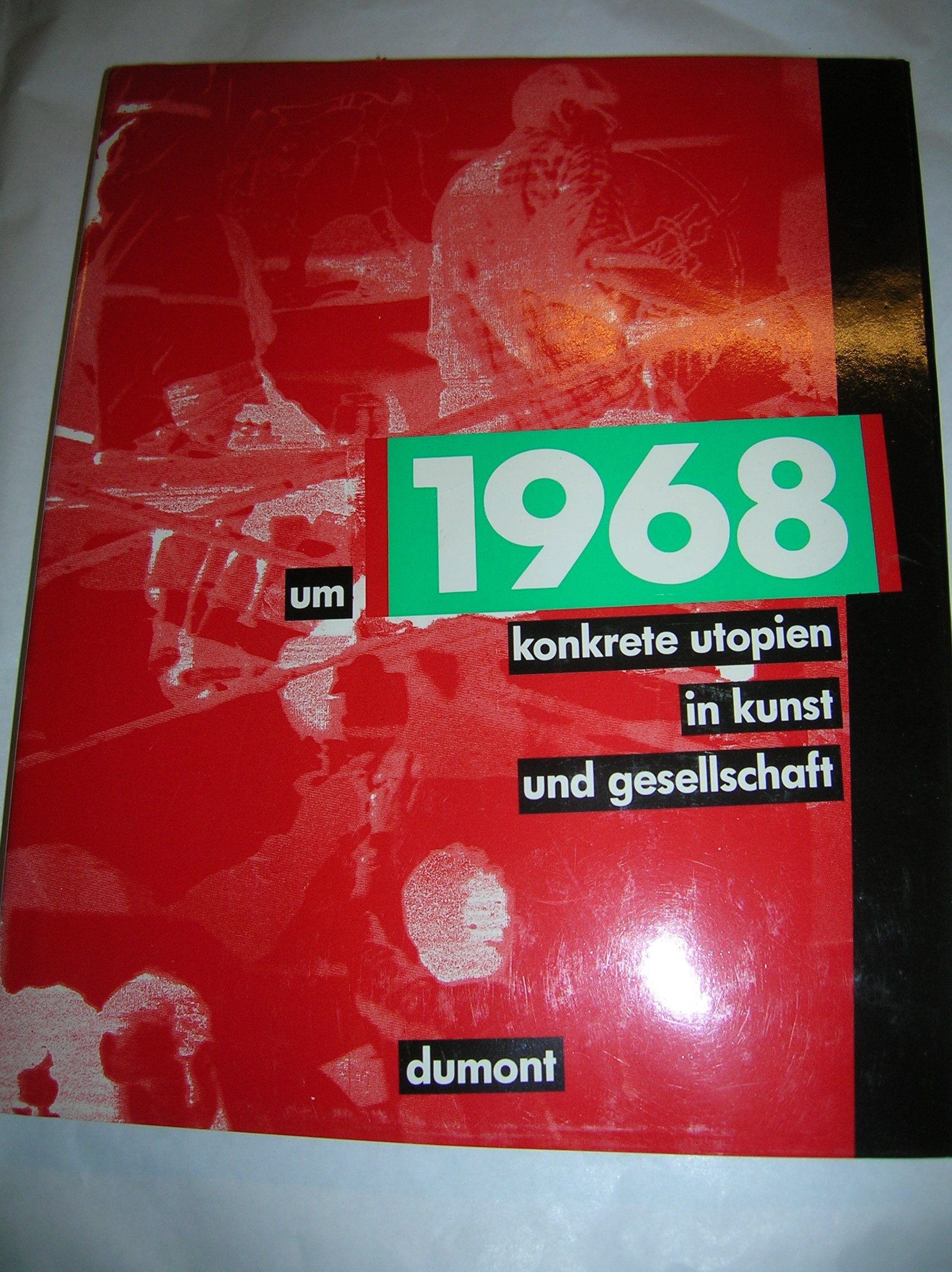 Um 1968: Konkrete Utopien in Kunst und Gesellschaft (German Edition)