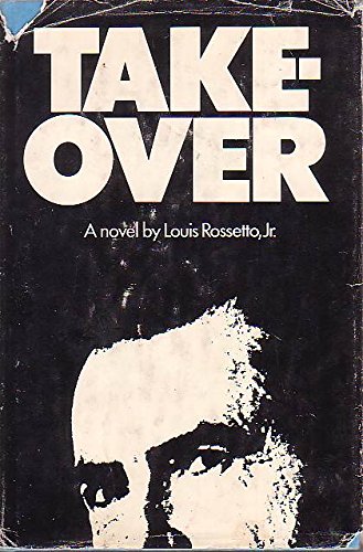 Take-Over: A Speculative and Otherwise Utterly Fictional Account of How Richard Milhous Nixon Will Usurp the Power of his Office, Take Over the Country, and Commit Other Heinous and Nasty Acts (Hardcover)