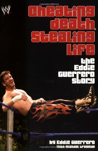 Cheating Death, Stealing Life (WWE) New edition by Guerrero, Eddie, Krugman, Michael published by Pocket Books (2006) [Paperback]