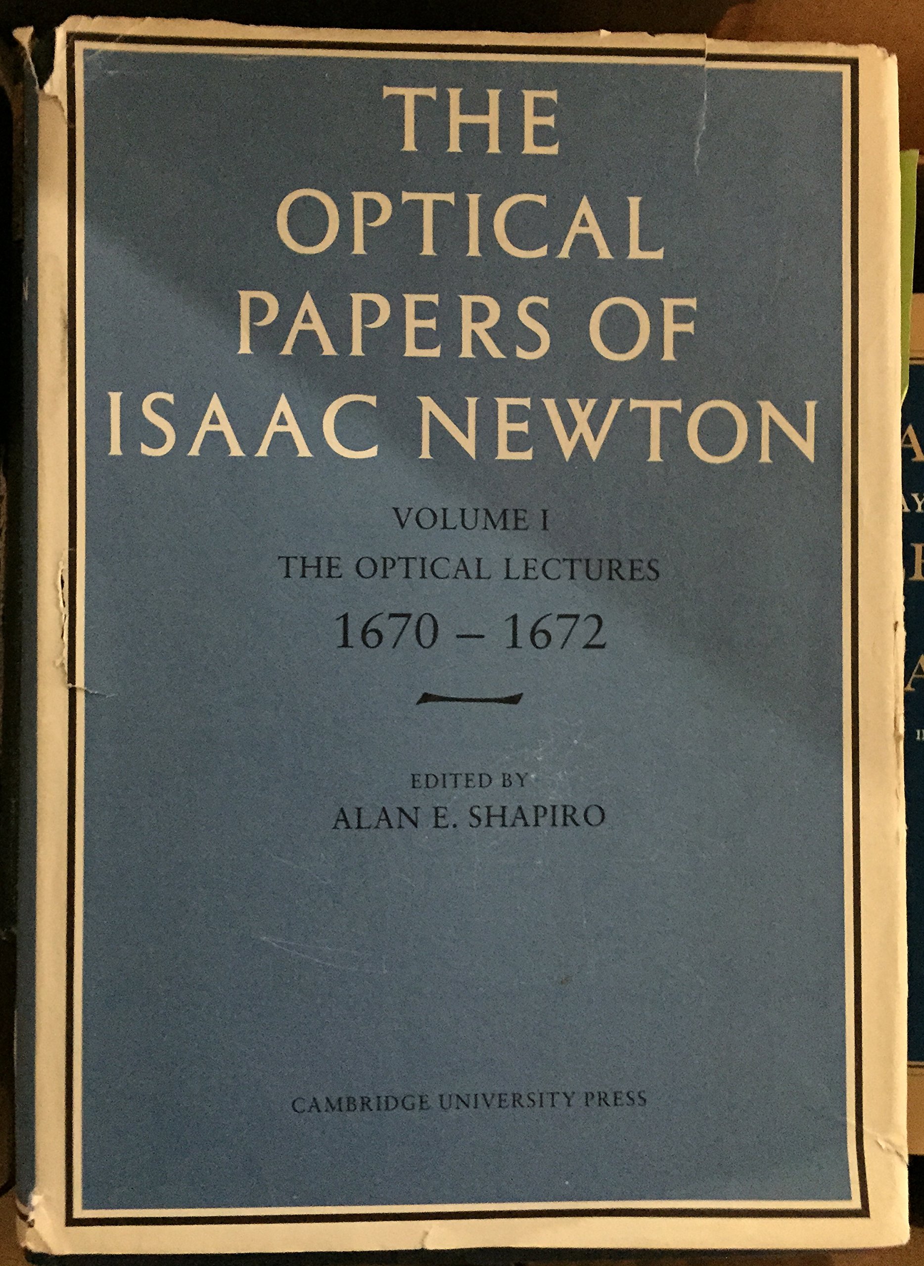 The Optical Papers of Isaac Newton: The Optical Lectures, 1670-1672: 001