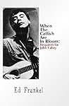 When the Catfish Are in Bloom: Requiem for John Fahey When the Catfish Are in Bloom: Requiem for John Fahey