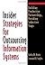 Insider Strategies for Outsourcing Information Systems: Building Productive Partnerships, Avoiding Seductive Traps by Ripin Kathy M. Sayles Leonard R. (1999-04-15) Hardcover