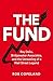 The Fund: Ray Dalio, Bridgewater Associates and The Unraveling of a Wall Street Legend