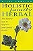 The Holistic Family Herbal