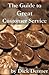 The Guide to Great Customer Service by Dick Detmer