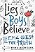 Lies Boys Believe: And the Epic Quest for Truth