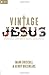 Vintage Jesus: Timeless Answers to Timely Questions