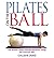 Pilates on the Ball: The Wo...