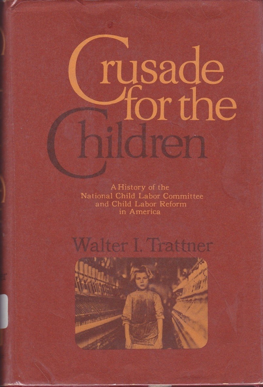 Crusade for the Children: A History of the National Child Labor Committee and Child Labor Reform in America (Hardcover)