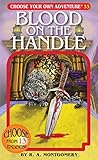 [Blood on the Handle (Choose Your Own Adventure #33)] [By: R. A. Montgomery] [February, 2010]