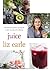 Juice: The Ultimate Guide to Juicing for Health, Beauty and Wellbeing by Liz Earle (8-Jan-2015) Paperback