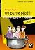 On purge Bébé ! de Georges Feydeau (25 août 2010) Poche