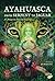 Ayahuasca - From Serpent to Jaguar: An Amazonian Shamanic Education