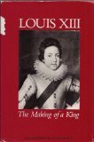 Louis Xiii: The Making of a King (Hardcover)