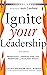 Ignite Your Leadership: Pro...