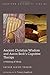 Ancient Christian Wisdom an...