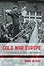 Cold War Europe: The Politics of a Contested Continent by Gilbert, Mark (2014) Paperback