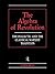 [(The Algebra of Revolution: The Dialectic and the Classical Marxist Tradition)] [Author: John Rees] published on (July, 1998)