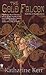 The Gold Falcon: Book One of the Silver Wyrm by Katherine Kerr (2007-05-01)