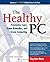 The Healthy PC: Preventive Care, Home Remedies, and Green Computing, 2nd Edition by Guy Hart-Davis (2012-01-01)