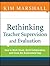 Rethinking Teacher Supervision and Evaluation: How to Work Smart, Build Collaboration, and Close the Achievement Gap