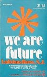 We are Future : Further Meditations on Hope by the Author of Living in Hope We are Future : Further Meditations on Hope by the Author of Living in Hope