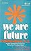 We are Future  by Ladislaus Boros