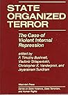 State Organized Terror: The Case Of Violent Internal Repression (Series on State Violence , State Terrorism, and Human Rights)