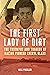 The First Lady of Dirt by Bill Poehler