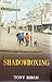 Shadow Boxing by Tony Birch Shadow Boxing by Tony Birch