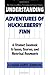 Understanding Adventures of Huckleberry Finn: A Student Casebook to Issues, Sources, and Historical Documents