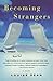 Becoming Strangers by Louise Dean (2007-01-08)