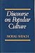 Discourse on Popular Culture: Class, Gender, and History in Cultural Analysis, 1730 to the Present
