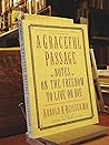 A Graceful Passage: Notes On the Freedom To Love or Die A Graceful Passage: Notes On the Freedom To Love or Die