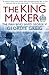 The King Maker: The Man Who Saved George VI by Geordie Greig (2014-09-23)