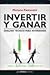INVERTIR Y GANAR (Spanish Edition)