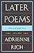 Later Poems Selected and New: 1971-2012 1st (first) Edition by Rich, Adrienne published by W. W. Norton & Company (2012)