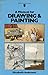 A manual for drawing & painting (Teach yourself books)