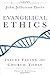 Evangelical Ethics: Issues Facing the Church Today