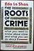 The roots of crime: What you need to know about crime and what you can do about it