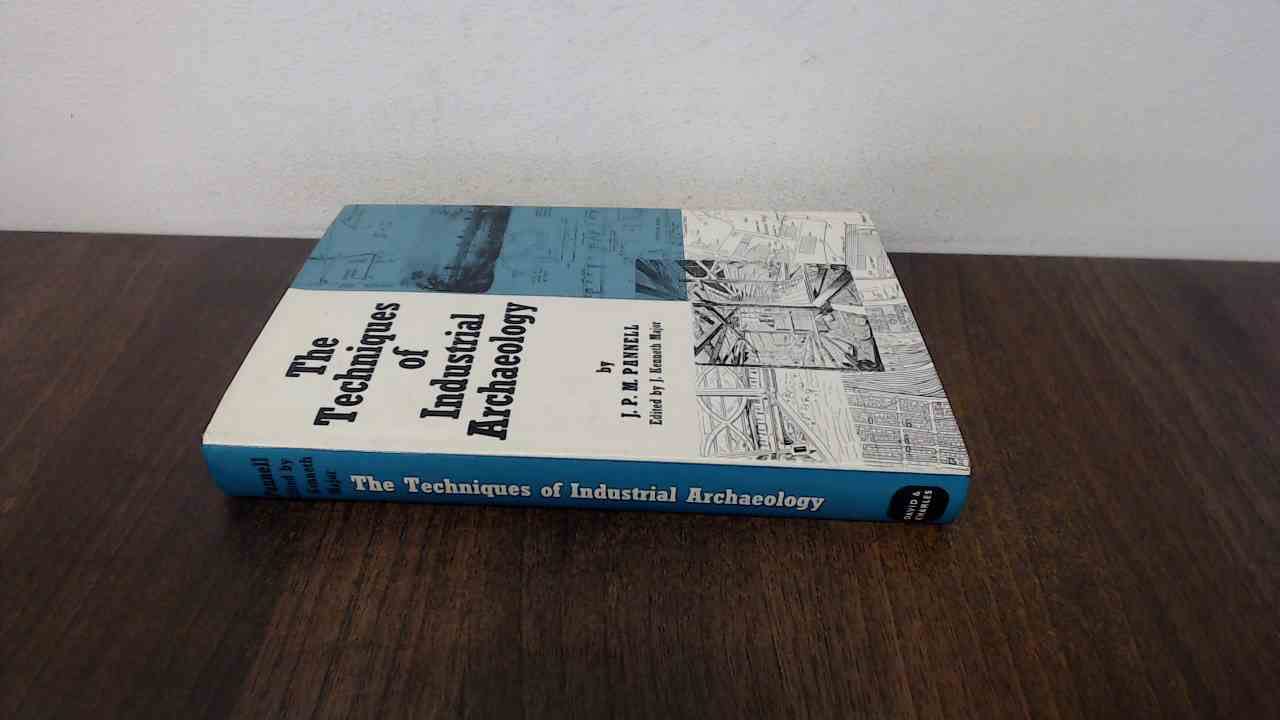 The techniques of industrial archaeology (The Industrial archaeology of the British Isles)