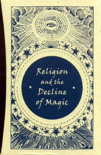 Religion and the Decline of Magic: Studies in Popular Beliefs in Sixteenth-and Seventeenth-Century England