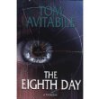 The Eight Day: A Thriller by Tom Avitabile. 2008 Hardback