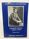 Charlie Rolls, 27 August 1877-12 July 1910: Pioneer aviator (Historical series) Charlie Rolls, 27 August 1877-12 July 1910: Pioneer aviator (Historical series)