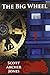 The Big Wheel by Scott Archer Jones (2015-02-17)