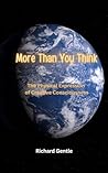 More Than You Think: The Physical Expression of Creative Consciousness More Than You Think: The Physical Expression of Creative Consciousness