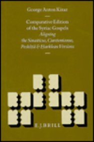A Comparative Edition of the Syriac Gospels (4 vols): Aligning the Sinaiticus, Curetonianus, Peshiṭta and ḥarklean Versions (New Testament Tools, Studies and Documents, 21)